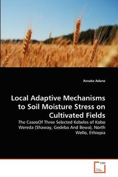 portada local adaptive mechanisms to soil moisture stress on cultivated fields (in English)
