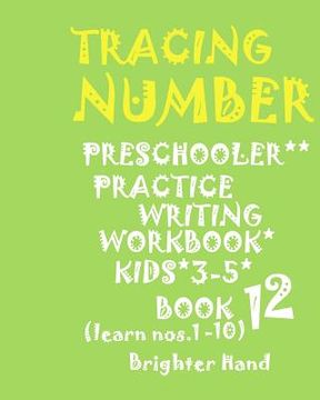 portada "*"tracing: NUMBER*Preschoolers*PRACTICE WRITING WORKBOOK*, KIDS*AGES*3-5"*" "*"TRACING: NUMBER*Preschoolers*PRACTICE WRITING WORK (en Inglés)