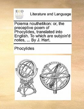 portada poiema nouthetikon: or, the preceptive poem of phocylides, translated into english. to which are subjoin'd notes, ... by j. hart.