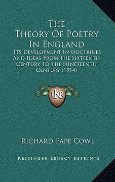 portada the theory of poetry in england: its development in doctrines and ideas from the sixteenth century to the nineteenth century (1914) (en Inglés)