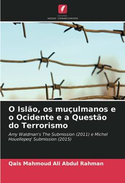 portada O Islão, os Muçulmanos e o Ocidente e a Questão do Terrorismo: Amy Waldman'S the Submission (2011) e Michel Houellepeq'Submission (2015) (en Portugués)