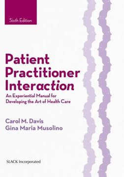 portada Patient Practitioner Interaction: An Experiential Manual for Developing the Art of Health Care