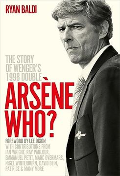 portada Arsène Who? The Story of Wenger's 1998 Double (in English)