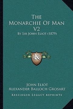 portada the monarchie of man v2: by sir john eliot (1879) (in English)