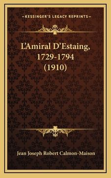 portada L'Amiral D'Estaing, 1729-1794 (1910) (en Francés)