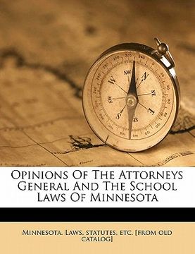 portada opinions of the attorneys general and the school laws of minnesota (en Inglés)