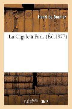 portada La Cigale À Paris: Discours Prononcé Au Conservatoire À l'Occasion de la Soirée Dramatique (en Francés)