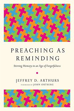 portada Preaching as Reminding: Stirring Memory in an Age of Forgetfulness (en Inglés)