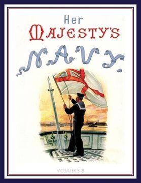 portada HER MAJESTY'S NAVY 1890 Including Its Deeds And Battles Volume 3 (en Inglés)