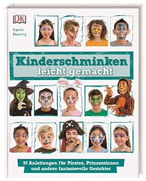 portada Kinderschminken Leicht Gemacht: 30 Anleitungen für Piraten, Prinzessinnen und Andere Fantasievolle Gesichter (en Alemán)