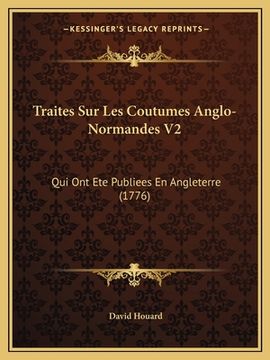portada Traites Sur Les Coutumes Anglo-Normandes V2: Qui Ont Ete Publiees En Angleterre (1776) (en Francés)
