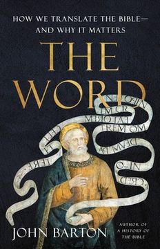 portada The Word: How we Translate the Bible―And why it Matters 