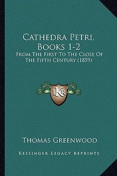 portada cathedra petri, books 1-2: from the first to the close of the fifth century (1859) (en Inglés)