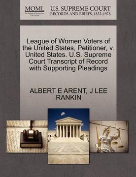 portada league of women voters of the united states, petitioner, v. united states. u.s. supreme court transcript of record with supporting pleadings