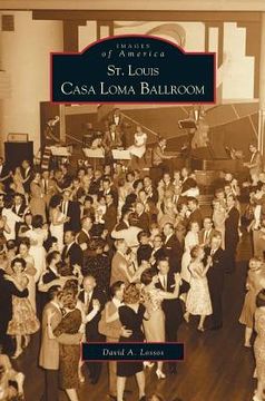 portada St. Louis Casa Loma Ballroom (en Inglés)