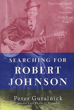 portada Searching for Robert Johnson: The Life and Legend of the "King of the Delta Blues Singers" (in English)