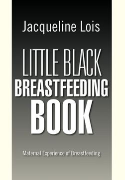 portada Little Black Breastfeeding Book: Maternal Experience of Breastfeeding (en Inglés)