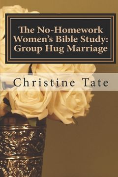 portada The No-Homework Women's Bible Study: Group Hug Marriage (en Inglés)