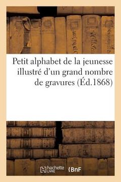 portada Petit Alphabet de la Jeunesse Illustré d'Un Grand Nombre de Gravures