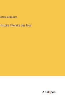 portada Histoire litteraire des fous (en Francés)