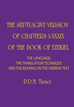 portada The Septuagint Version of Chapters 1-39 of the Book of Ezekiel: The Language, the Translation Technique and the Bearing on the Hebrew Text 