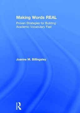 portada Making Words Real: Proven Strategies for Building Academic Vocabulary Fast (en Inglés)