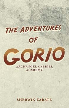 portada The Adventures of Gorio: Archangel Gabriel Academy (in English)