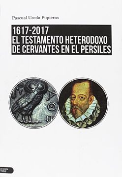 portada 1617-2017. El Testamento Heterodoxo de Cervantes en el Persiles (Acidalia Tesis) (in Spanish)