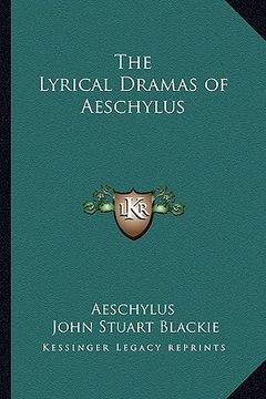 portada the lyrical dramas of aeschylus (en Inglés)