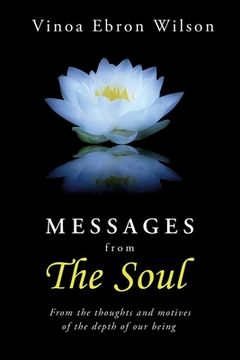 portada Messages From the Soul: From the Thoughts and Motives of the Depth of our Being (0) (en Inglés)
