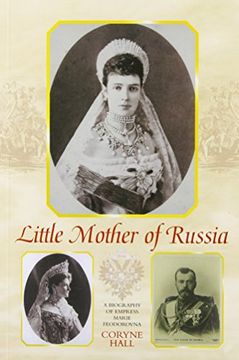 portada Little Mother of Russia: A Biography of Empress Marie Fedorovna (en Inglés)