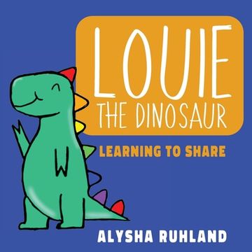 portada Louie the dinosaur: Learning to Share (en Inglés)