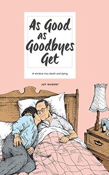 portada As Good as Goodbyes Get: A Window Into Death and Dying (en Inglés)