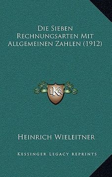 portada Die Sieben Rechnungsarten Mit Allgemeinen Zahlen (1912) (en Alemán)