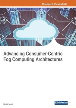 portada Advancing Consumer-Centric Fog Computing Architectures (en Inglés)