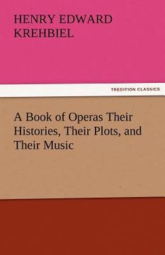 portada a book of operas their histories, their plots, and their music (en Inglés)