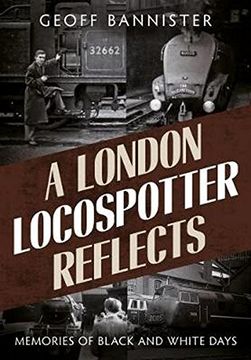 portada London Locospotter Reflects: Memories of Black and White Days