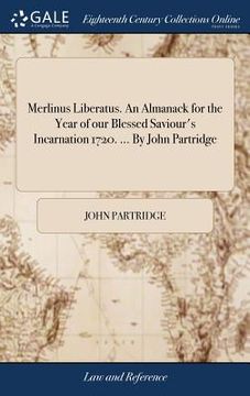 portada Merlinus Liberatus. An Almanack for the Year of our Blessed Saviour's Incarnation 1720. ... By John Partridge (in English)