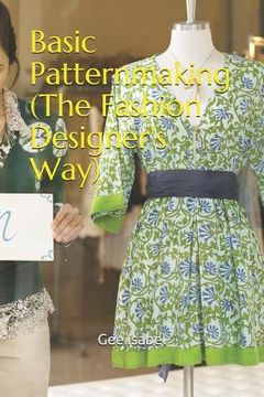 portada Basic Patternmaking (the Fashion Designer's Way) (en Inglés)