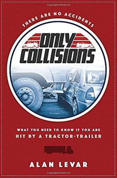 portada There Are No Accidents: What You Need To Know If You Are Hit By A Tractor-Trailer