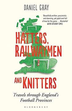 portada Hatters, Railwaymen and Knitters: Travels through England's Football Provinces