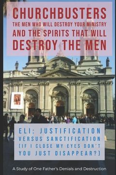 portada Eli: Justification Versus Sanctification ("If I Close My Eyes Don't You Just Disappear?") - A Study of One Father's Denials (en Inglés)