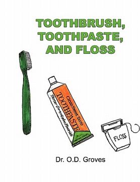 portada toothbrush, toothpaste, and floss (en Inglés)