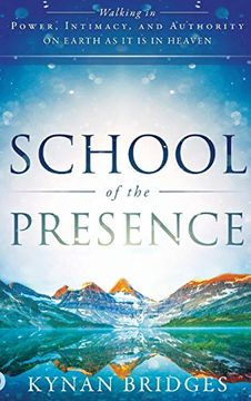 portada School of the Presence: Walking in Power, Intimacy, and Authority on Earth as it is in Heaven (en Inglés)