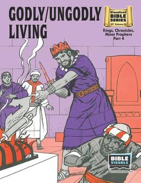 portada Godly / Ungodly Living: Old Testament Volume 26: Kings, Chronicles, Minor Prophets, Part 4 (en Inglés)