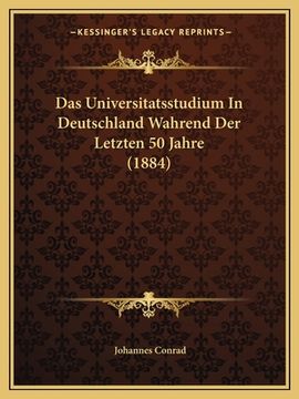 portada Das Universitatsstudium In Deutschland Wahrend Der Letzten 50 Jahre (1884) (in German)