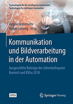portada Kommunikation und Bildverarbeitung in der Automation: Ausgewählte Beiträge der Jahreskolloquien Komma und Bvau 2018 (Technologien für die Intelligente Automation) (en Alemán)