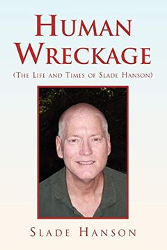portada Human Wreckage (The Life and Times of Slade Hanson): (The Life and Times of Slade Hanson): (en Inglés)