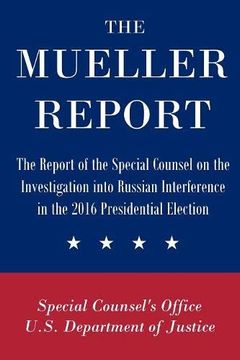 portada The Mueller Report: The Report of the Special Counsel on the Investigation Into Russian Interference in the 2016 Presidential Election (en Inglés)