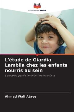 portada L'étude de Giardia Lamblia chez les enfants nourris au sein (in French)